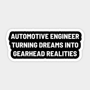 Automotive Engineer Turning Dreams into Gearhead Realities Sticker